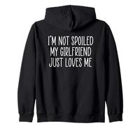 I'm Not Spoiled My Girlfriend Just Loves Me Sweat à Capuche