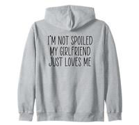 I'm Not Spoiled My Girlfriend Just Loves Me Sweat à Capuche