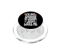 I'm Not Spoiled My Husband Just Loves Me PopSockets PopGrip pour MagSafe