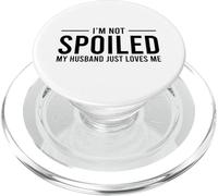 I'm Not Spoiled My Husband Just Loves Me PopSockets PopGrip pour MagSafe