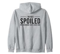 I'm Not Spoiled My Husband Just Loves Me Sweat à Capuche