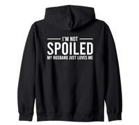 I'm Not Spoiled My Husband Just Loves Me Sweat à Capuche