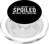 I'm Not Spoiled My Wife Just Loves Me PopSockets PopGrip pour MagSafe