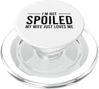 I'm Not Spoiled My Wife Just Loves Me PopSockets PopGrip pour MagSafe
