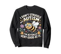 I'm Not Struggling I'm Good at Autism |- Sweatshirt