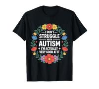 I'm Not Struggling I'm Good at Autism - T-Shirt