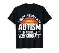 I'm Not Struggling I'm Good at Autism - T-Shirt