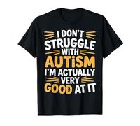 I'm Not Struggling I'm Good at Autism - T-Shirt