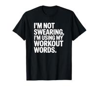 I'm Not Swear I'm Using My Workout Words - Funny Gym T-Shirt
