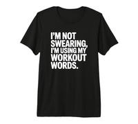 I'm Not Swear I'm Using My Workout Words - Funny Gym T-Shirt Haut de Gamme