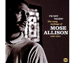 I'M Not Talkin'-the Songs Stylings of Mose Allison 1957/1972