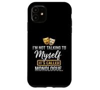 I'm Not Talking to Myself It's Called Monologue Thespian Coque pour iPhone 11