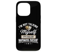 I'm Not Talking to Myself It's Called Monologue Thespian Coque pour iPhone 13 Pro
