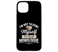 I'm Not Talking to Myself It's Called Monologue Thespian Coque pour iPhone 15 Plus