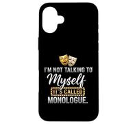I'm Not Talking to Myself It's Called Monologue Thespian Coque pour iPhone 16 Plus