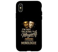 I'm Not Talking to Myself It's Called Monologue Thespian Coque pour iPhone X/XS