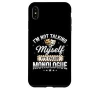 I'm Not Talking to Myself It's Called Monologue Thespian Coque pour iPhone XS Max