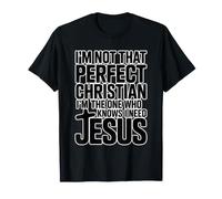 I'm Not That Perfect Christian I'm The One Who Knows T-Shirt