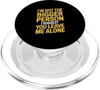 I'm Not The Bigger Person Leave Me Alone Sarcastic Humour PopSockets PopGrip pour MagSafe