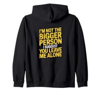 I'm Not The Bigger Person Leave Me Alone Sarcastic Humour Sweat à Capuche
