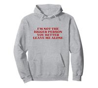I'm Not The Bigger Person You Better Leave Me Alone Trendy Sweat à Capuche