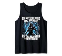 I'm Not The Hero You Wanted I'm The Monster You Needed Débardeur