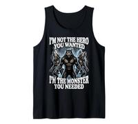 I'm Not The Hero You Wanted I'm The Monster You Needed Débardeur