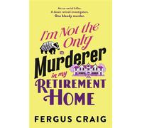 I'm Not the Only Murderer in My Retirement Home - Fergus Craig - Sphere - ebook (ePub) - Livre