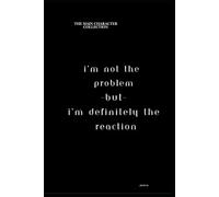 I'm Not The Problem, But I'm Definitely The Reaction: The "Main Character" Collection