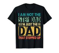 I'm Not The Step Dad I'm The Dad That Stepped Up Daddy T-Shirt Graphique avec Valeur