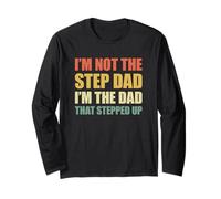 I'm Not The Step Dad I'm The Dad That Stepped Up Manche Longue