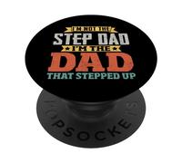 I'm Not The Step Dad I'm The Dad That Stepped Up PopSockets PopGrip Adhésif