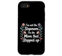 I'm Not The Stepmom I'm The Mom That Stepped Up |- Coque pour iPhone SE (2020) / 7/8