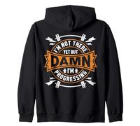 I'm Not There Yet But Damn I'm Progressing Funny Gym Sweat à Capuche