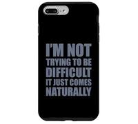 I'm Not Trying to Be Difficult It Just Comes Naturally Coque pour iPhone 7 Plus/8 Plus