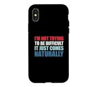 I'm Not Trying to Be Difficult It Just Comes Naturally Coque pour iPhone X/XS