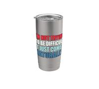 I'm Not Trying To Be Difficult It Just Comes Naturally Gobelet isotherme en acier inoxydable double paroi