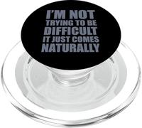 I'm Not Trying to Be Difficult It Just Comes Naturally PopSockets PopGrip pour MagSafe