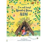 Im Not Very Afraid of Being Alone by Anna Milbourne Anna Milbourne Anna Milbourne (Auteur)