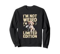 I'm Not Weird I'm Edition Limitée Dog Retriever Sweatshirt