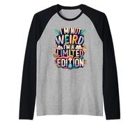 I'm Not Weird I'm édition limitée Manche Raglan