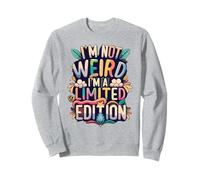 I'm Not Weird I'm édition limitée Sweatshirt