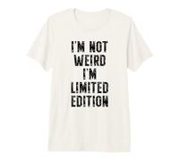 I'm Not Weird I'm Funny en édition limitée T-Shirt Haut de Gamme