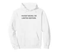 I'm Not Weird. I'm Limited Edition. for Sarcastic People Sweat à Capuche