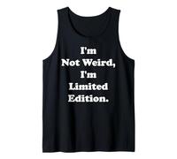 I'm Not Weird I'm Limited Edition Statement Funny Saying Débardeur