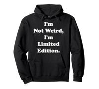 I'm Not Weird I'm Limited Edition Statement Funny Saying Sweat à Capuche