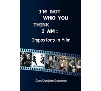 I'm Not Who You Think I Am: Impostors in Film