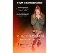 I'm Not with the Band: A Writer's Life Lost in Music