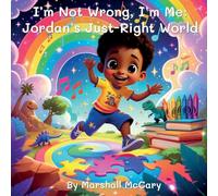 I'm Not Wrong, I'm Me: Jordan's Just-Right World