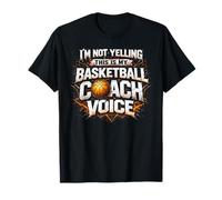 I'm Not Yelling Funny Basketball Coach T-Shirt